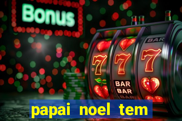 papai noel tem quantos anos